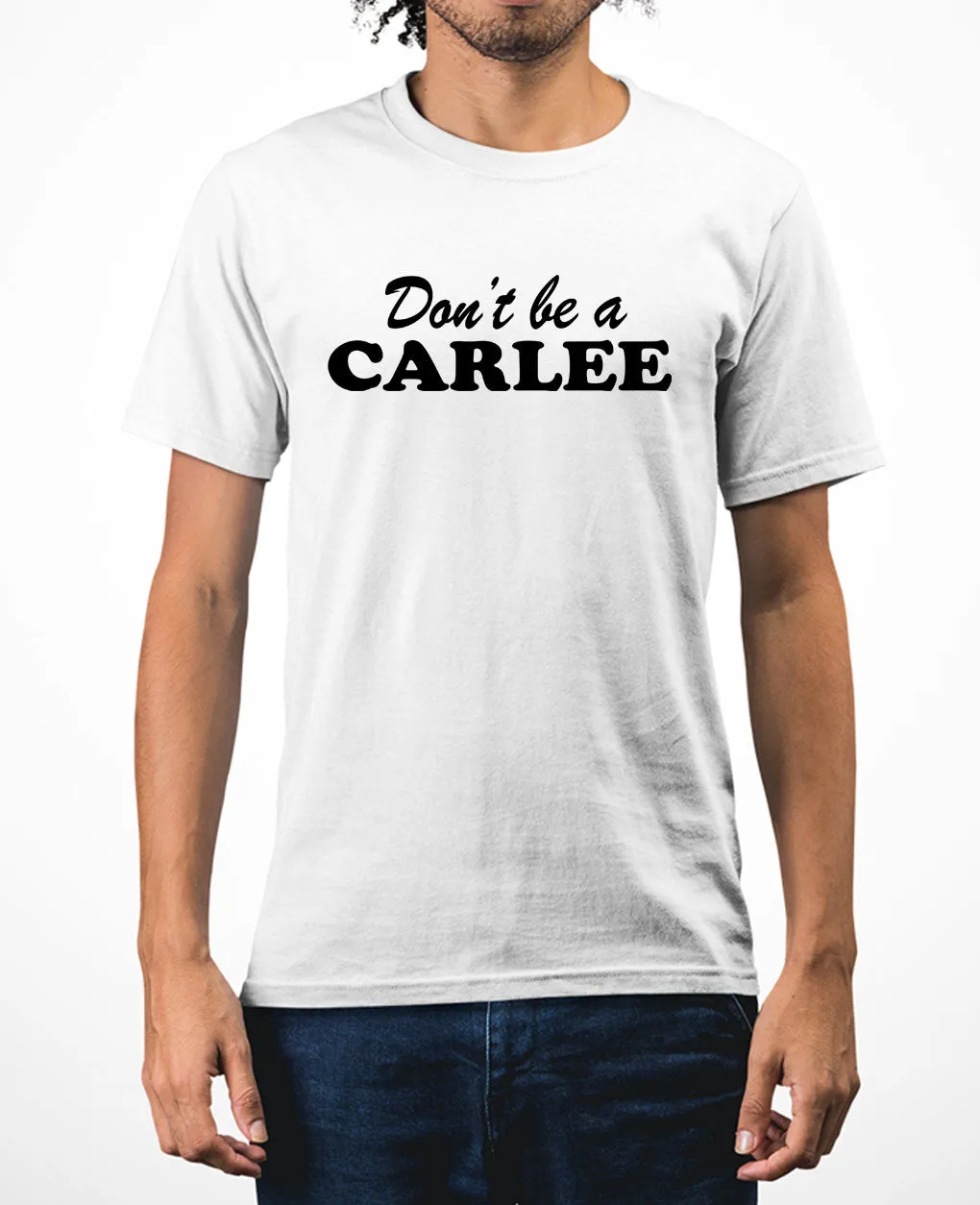 Don't be a Carlee funny meme t-shirt Carlee t-shirt
